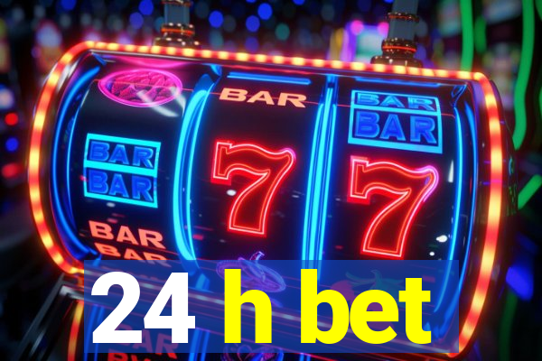 24 h bet